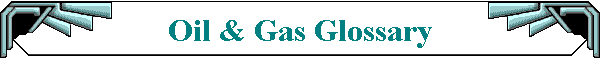 Oil & Gas Glossary